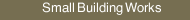 Small Building Works