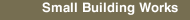 Small Building Works